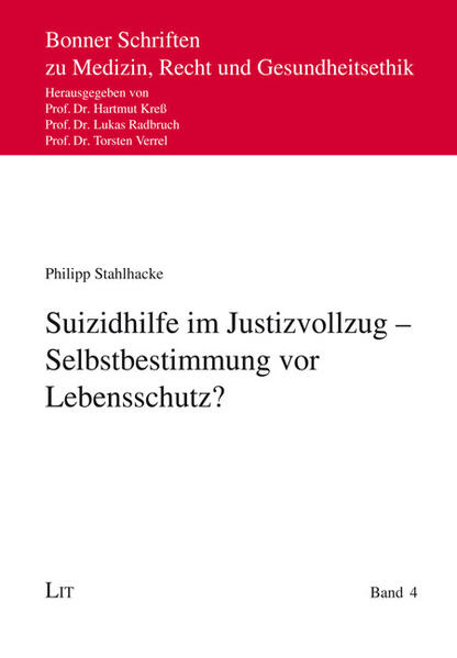Suizidhilfe im Justizvollzug - Selbstbestimmung vor Lebensschutz?