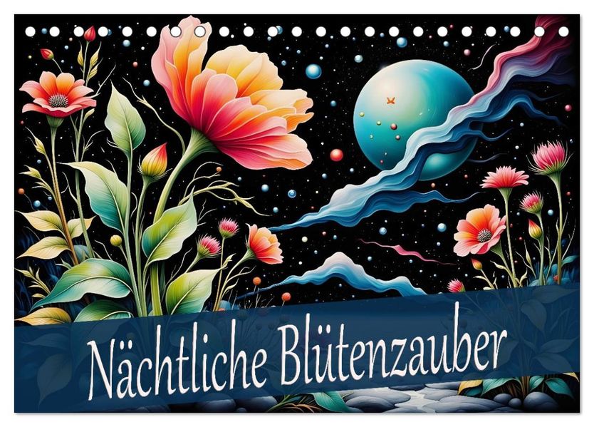 Nächtliche Blütenzauber (Tischkalender 2026 DIN A5 quer) CALVENDO Monatskalender