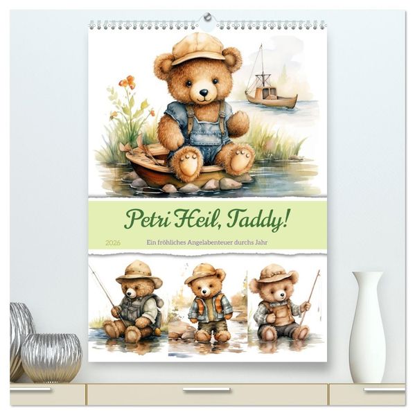 Petri Heil Taddy! (hochwertiger Premium Wandkalender 2026 DIN A2 hoch) Kunstdruck in Hochglanz