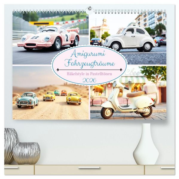 Amigurumi Fahrzeugträume - Häkelstyle in Pastelltönen (hochwertiger Premium Wandkalender 2026 DIN A2 quer) Kunstdruck in Hochglanz
