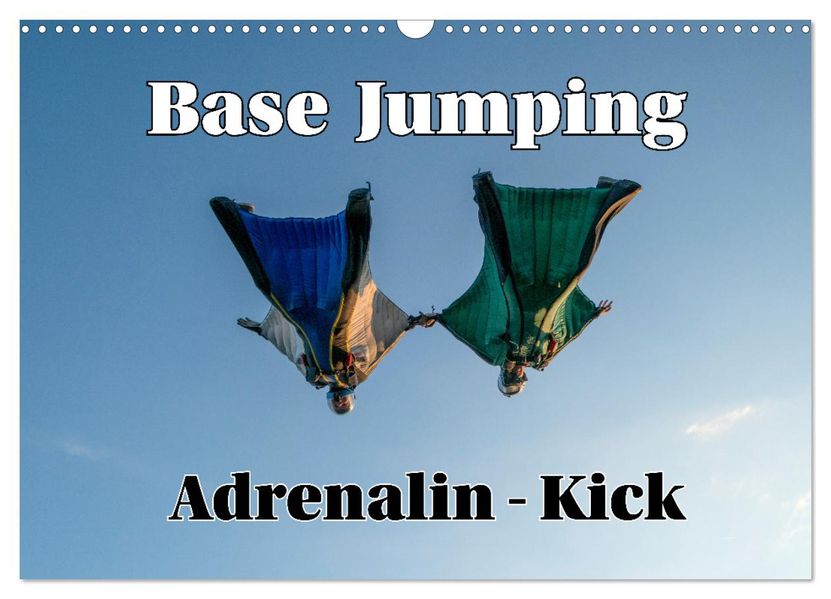 Base Jumping Adrenalin- Kick (Wandkalender 2026 DIN A3 quer) CALVENDO Monatskalender