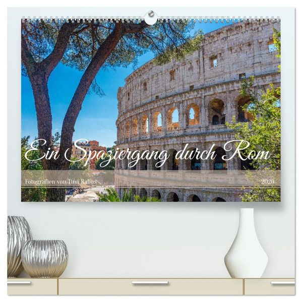 Ein Spaziergang durch Rom (hochwertiger Premium Wandkalender 2026 DIN A2 quer) Kunstdruck in Hochglanz