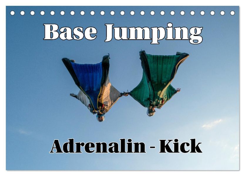Base Jumping Adrenalin- Kick (Tischkalender 2026 DIN A5 quer) CALVENDO Monatskalender