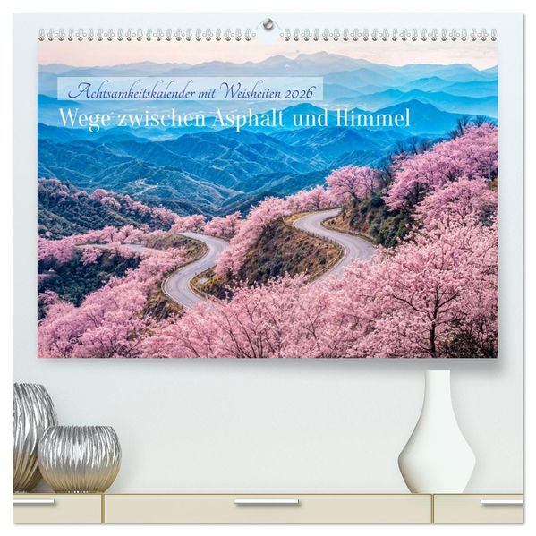 Wege zwischen Asphalt und Himmel - Achtsamkeitskalender mit Weisheiten (hochwertiger Premium Wandkalender 2026 DIN A2 quer) Kunstdruck in Hochglanz