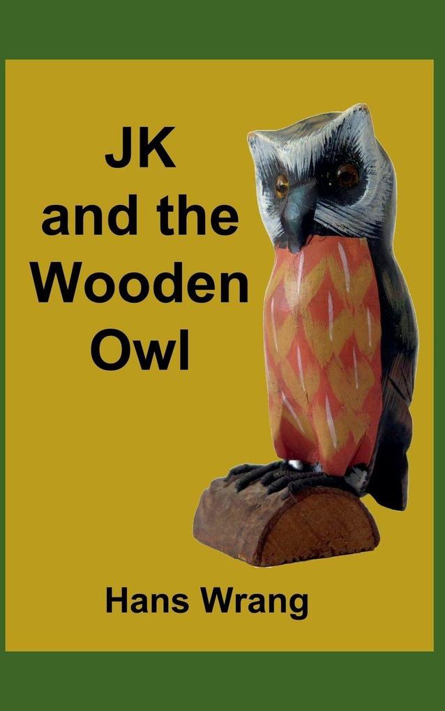 JK and the Wooden Owl