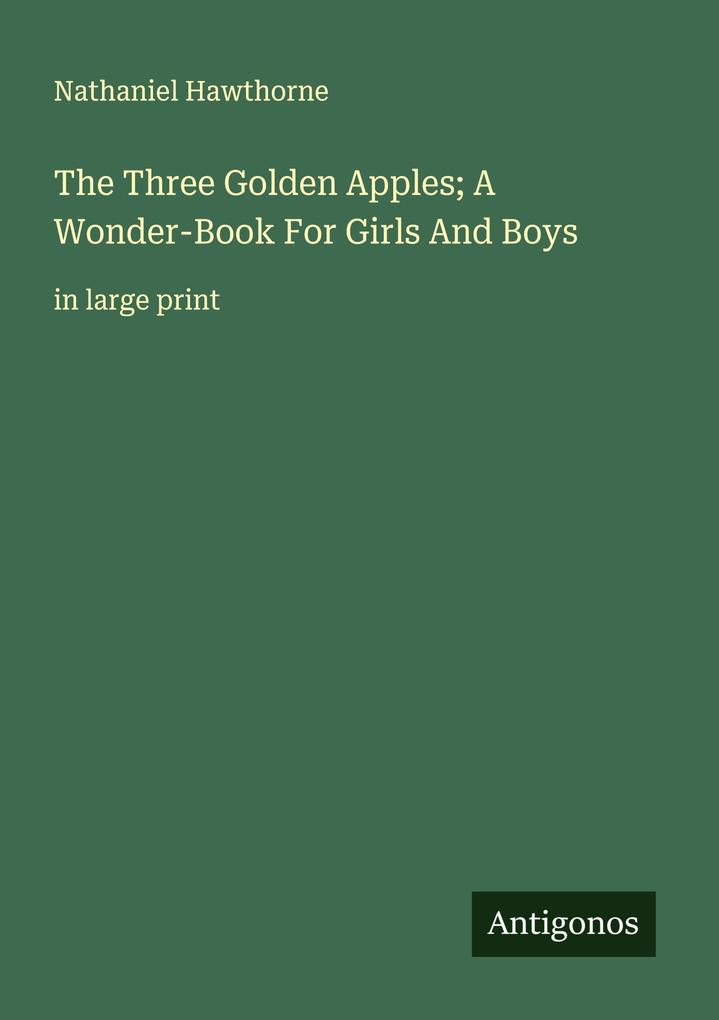 The Three Golden Apples; A Wonder-Book For Girls And Boys