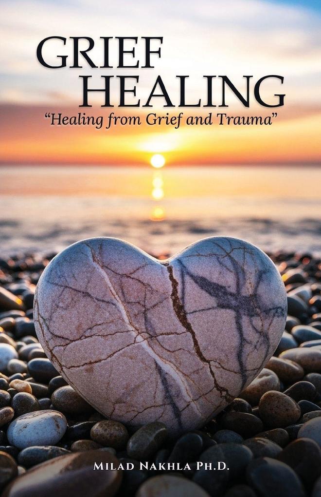 Grief Healing 'Healing from Grief and Trauma'