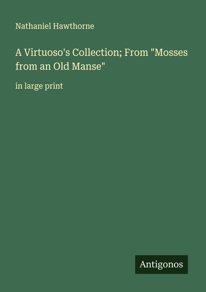 A Virtuoso's Collection; From 'Mosses from an Old Manse'