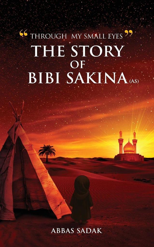 'Through My Small Eyes' The Story of Bibi Sakina (A.S)