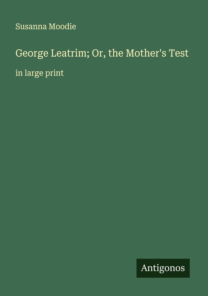 George Leatrim; Or the Mother's Test