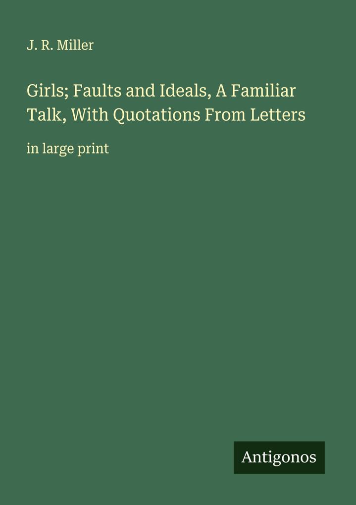 Girls; Faults and Ideals A Familiar Talk With Quotations From Letters