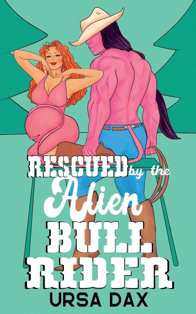Rescued by the Alien Bull Rider