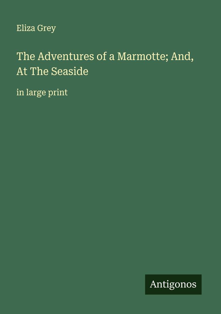 The Adventures of a Marmotte; And At The Seaside