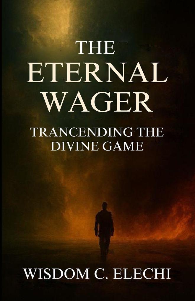 The Eternal Wager Transcending the Divine Game