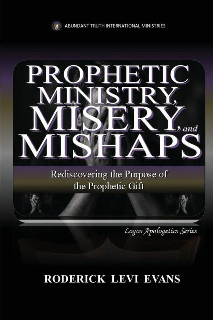 Prophetic Ministry Misery and Mishaps