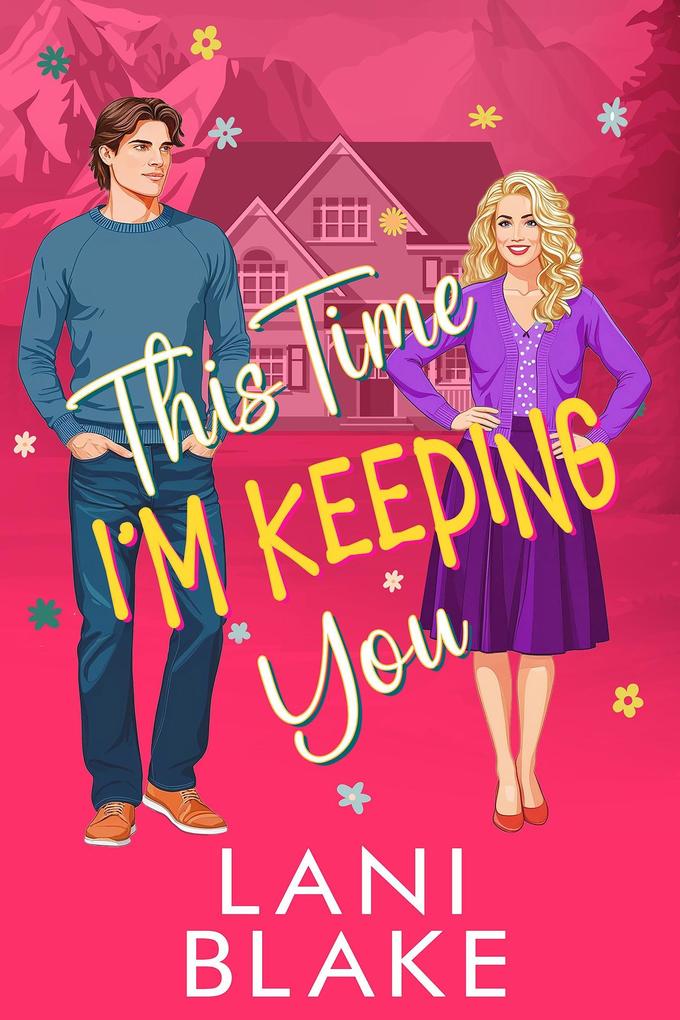 This Time I'm Keeping You (A Small Town Romantic Suspense)
