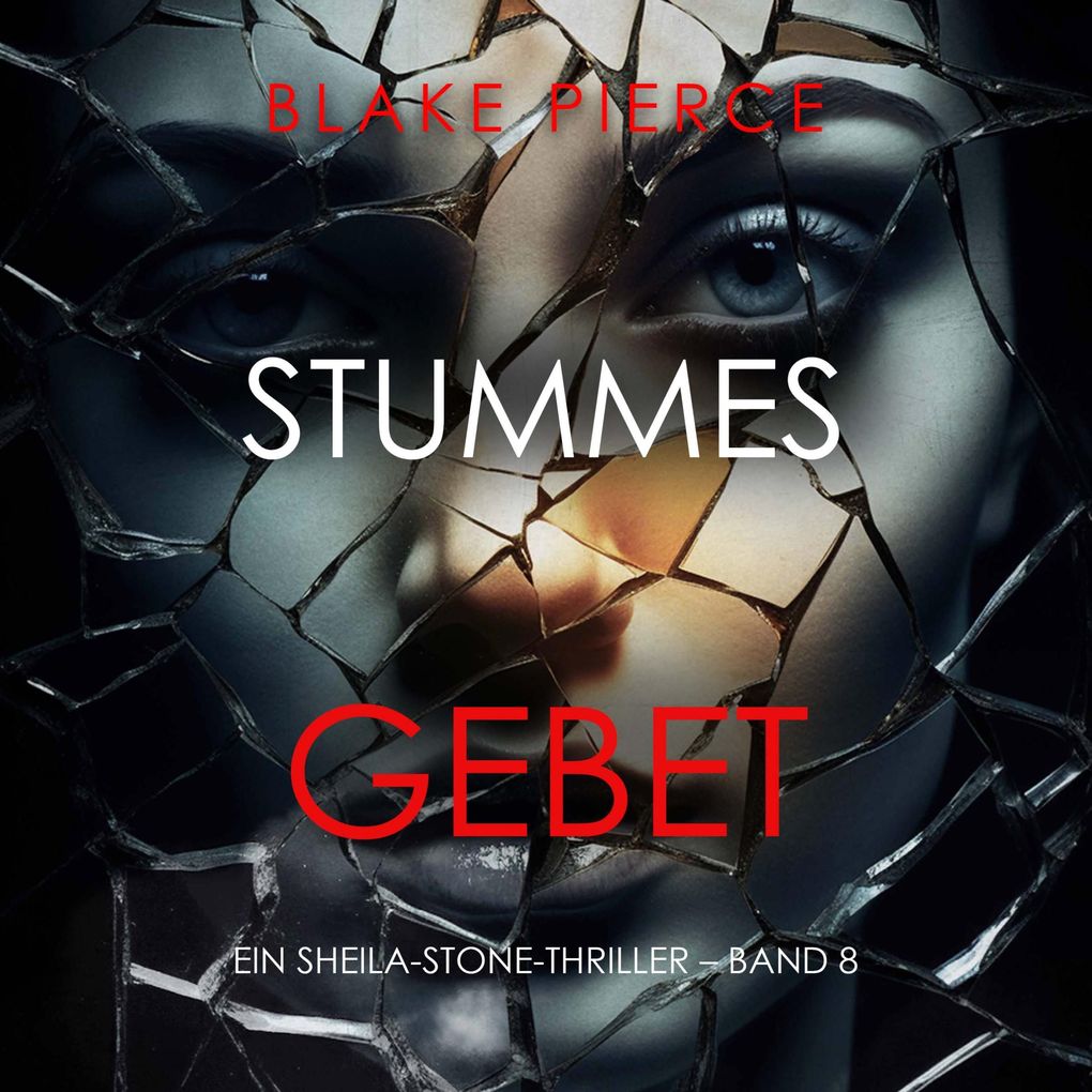 Stummes Gebet (Ein Sheila-Stone-Thriller Band 8)