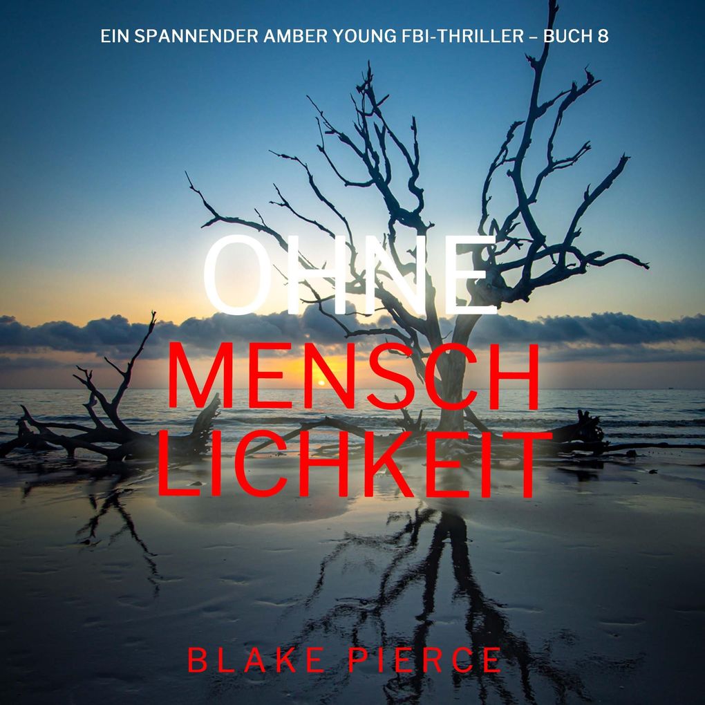 Ohne Menschlichkeit (Ein spannender Amber Young FBI-Thriller Buch 8)