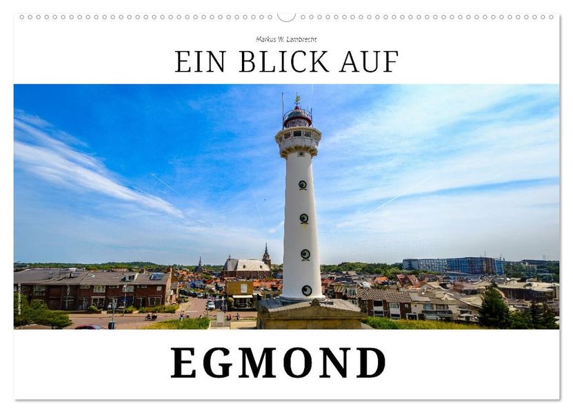 Ein Blick auf Egmond (Wandkalender 2026 DIN A2 quer) CALVENDO Monatskalender