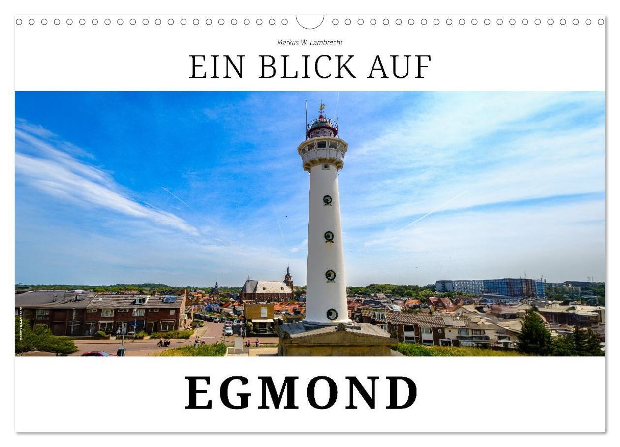 Ein Blick auf Egmond (Wandkalender 2026 DIN A3 quer) CALVENDO Monatskalender