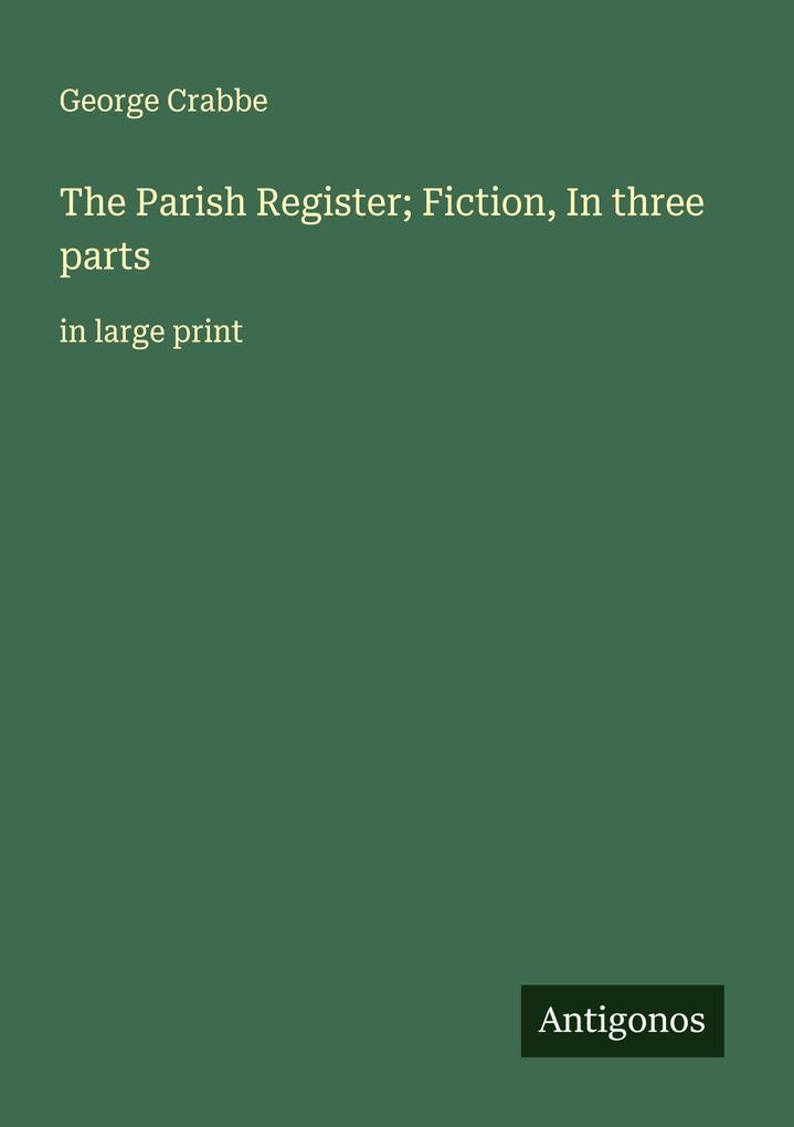 The Parish Register; Fiction In three parts
