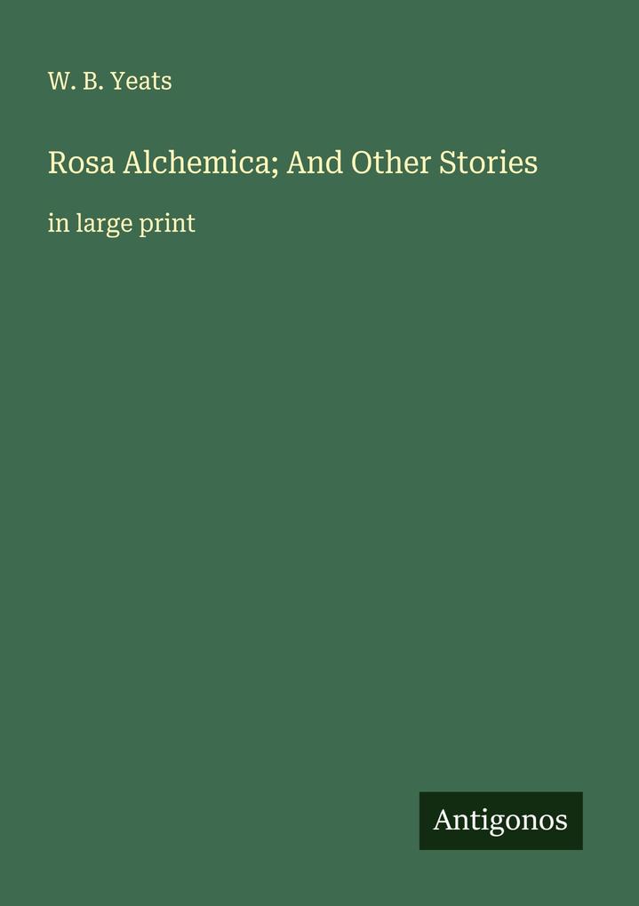 Rosa Alchemica; And Other Stories