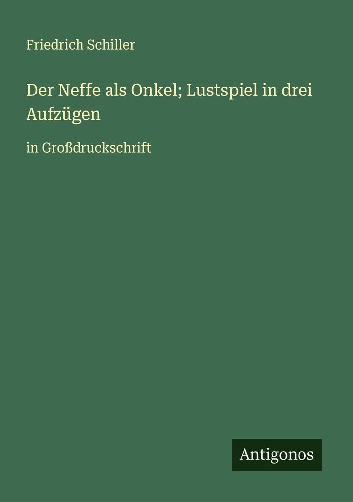 Der Neffe als Onkel; Lustspiel in drei Aufzügen