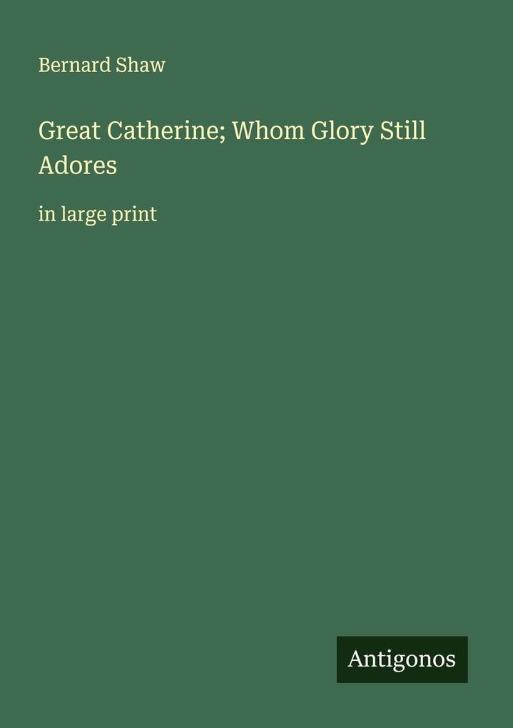 Great Catherine; Whom Glory Still Adores