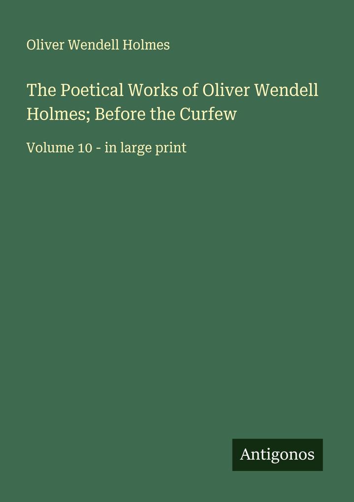 The Poetical Works of Oliver Wendell Holmes; Before the Curfew