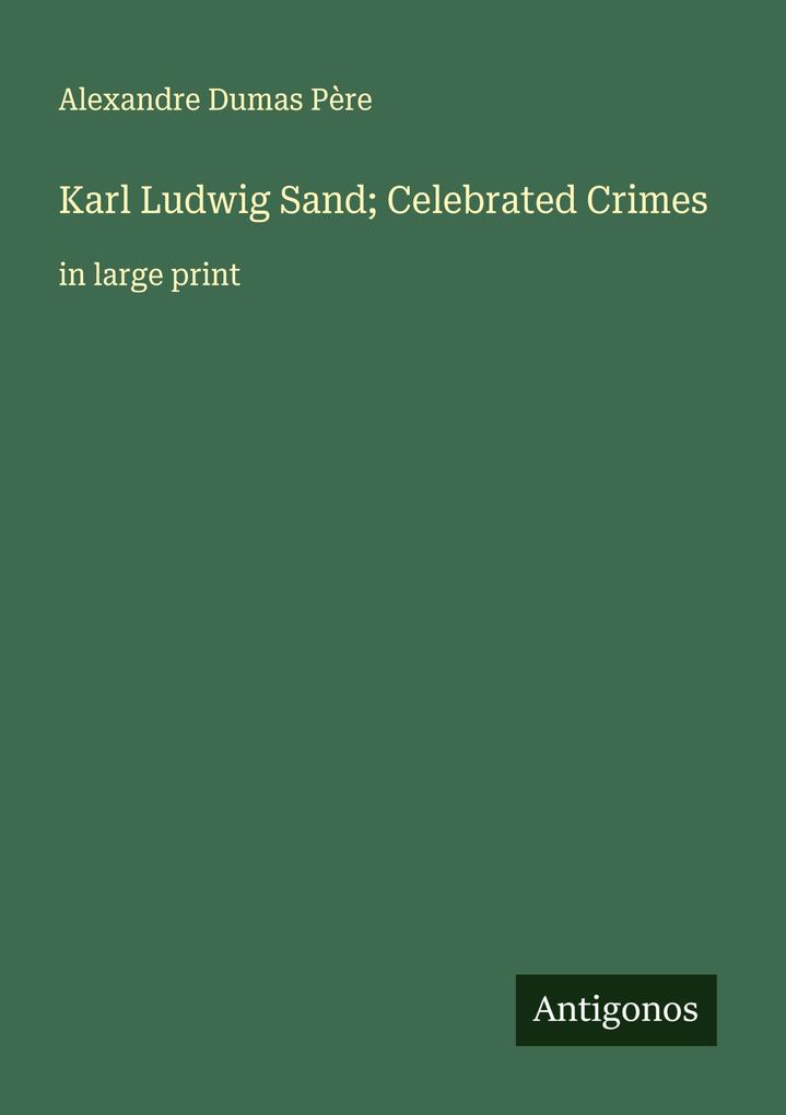 Karl Ludwig Sand; Celebrated Crimes