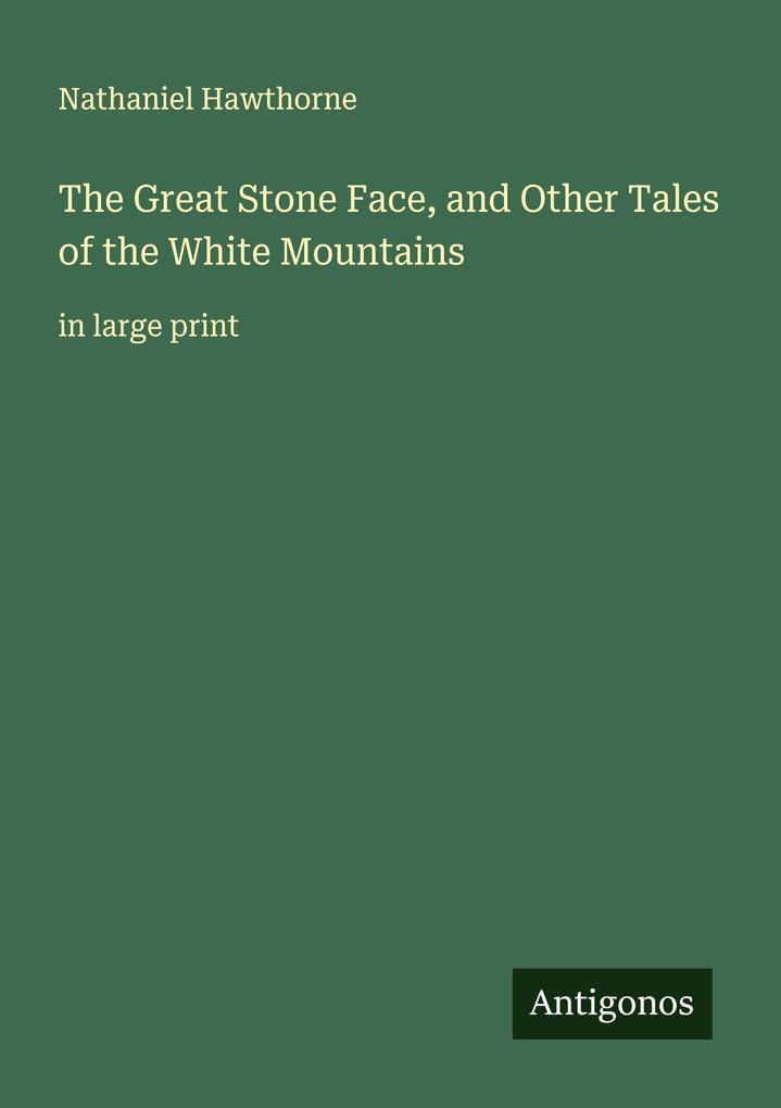 The Great Stone Face and Other Tales of the White Mountains