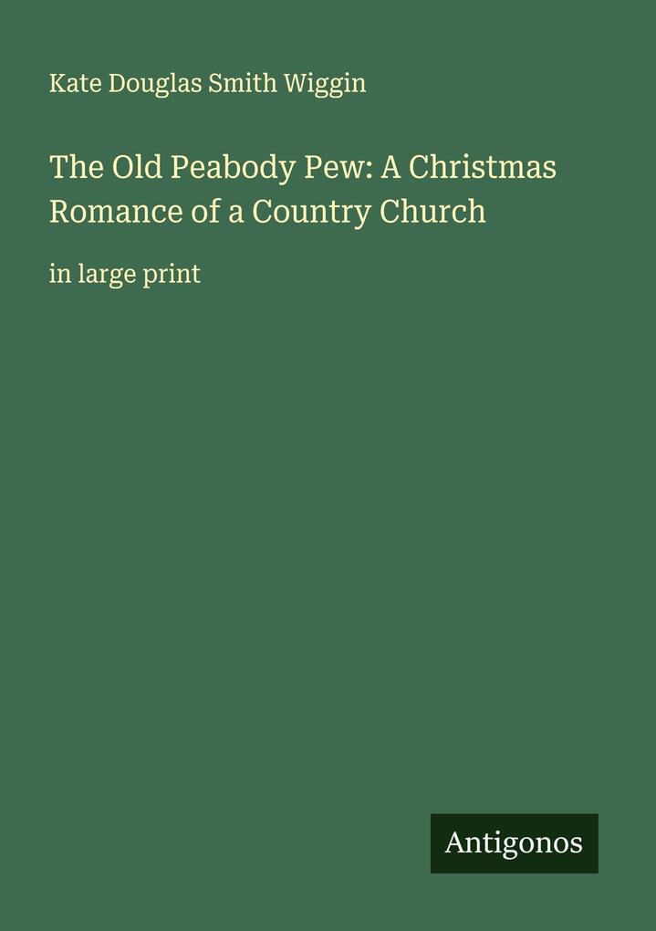 The Old Peabody Pew: A Christmas Romance of a Country Church