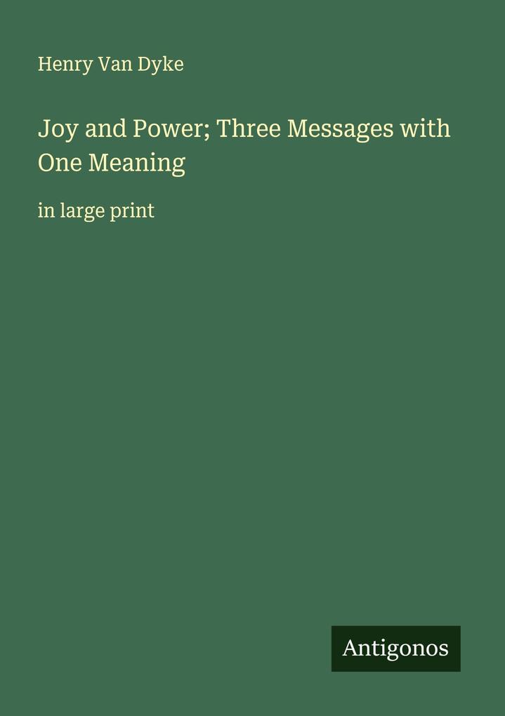 Joy and Power; Three Messages with One Meaning
