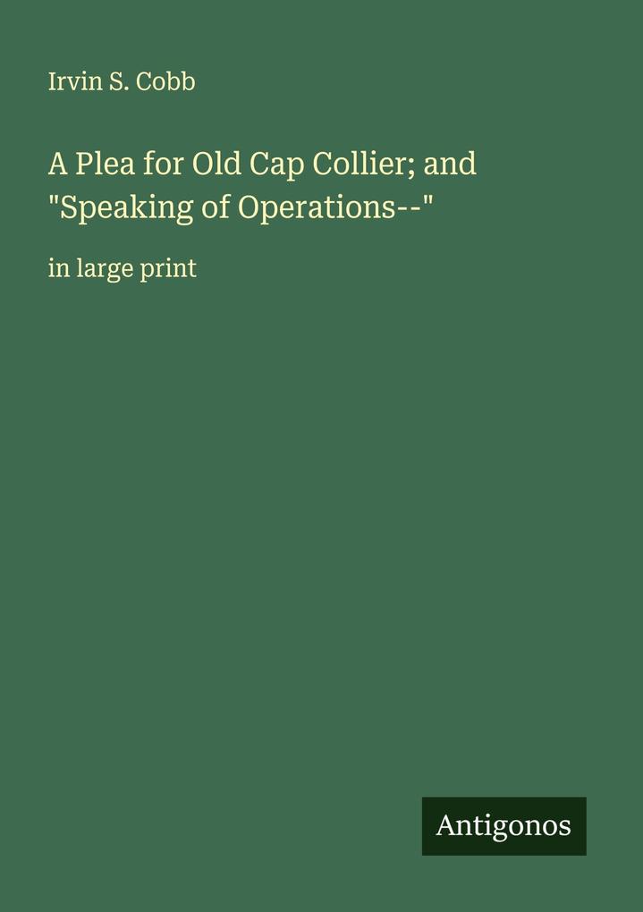 A Plea for Old Cap Collier; and 'Speaking of Operations--'