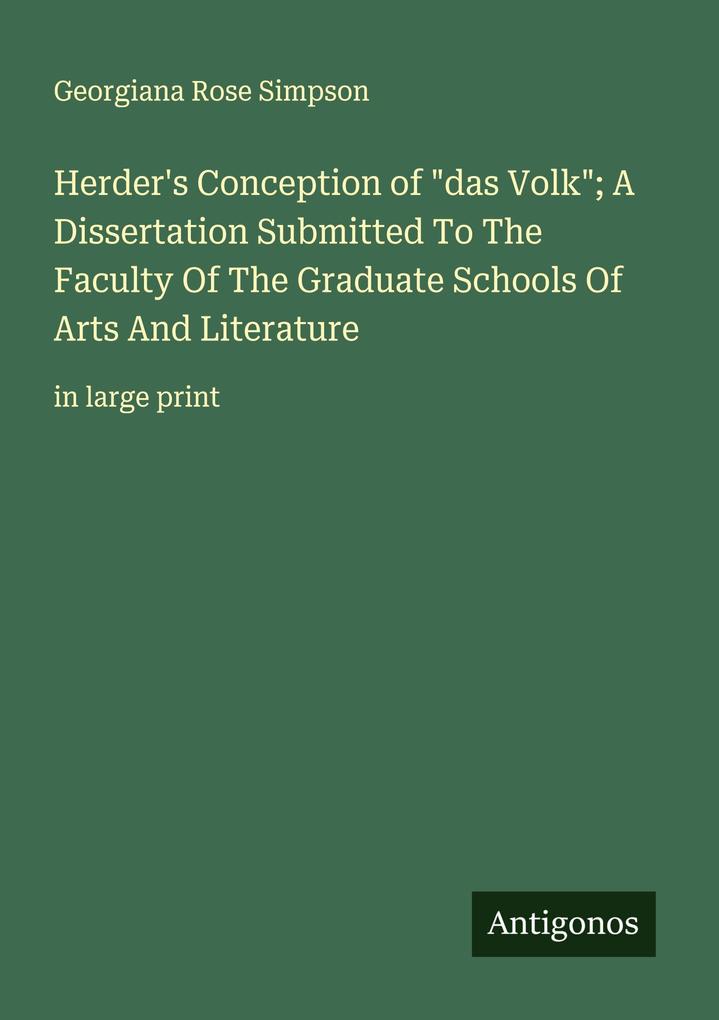 Herder's Conception of 'das Volk'; A Dissertation Submitted To The Faculty Of The Graduate Schools Of Arts And Literature