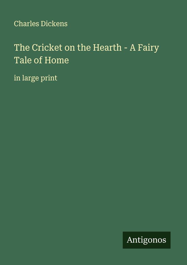 The Cricket on the Hearth - A Fairy Tale of Home