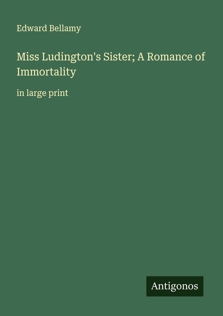 Miss Ludington's Sister; A Romance of Immortality