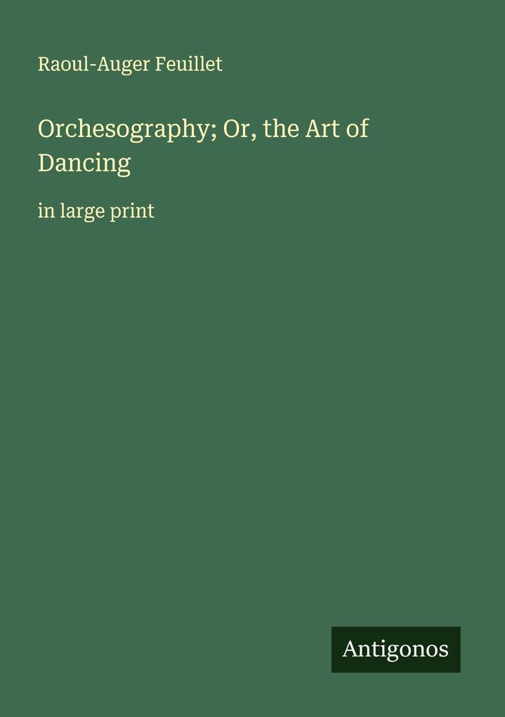 Orchesography; Or the Art of Dancing