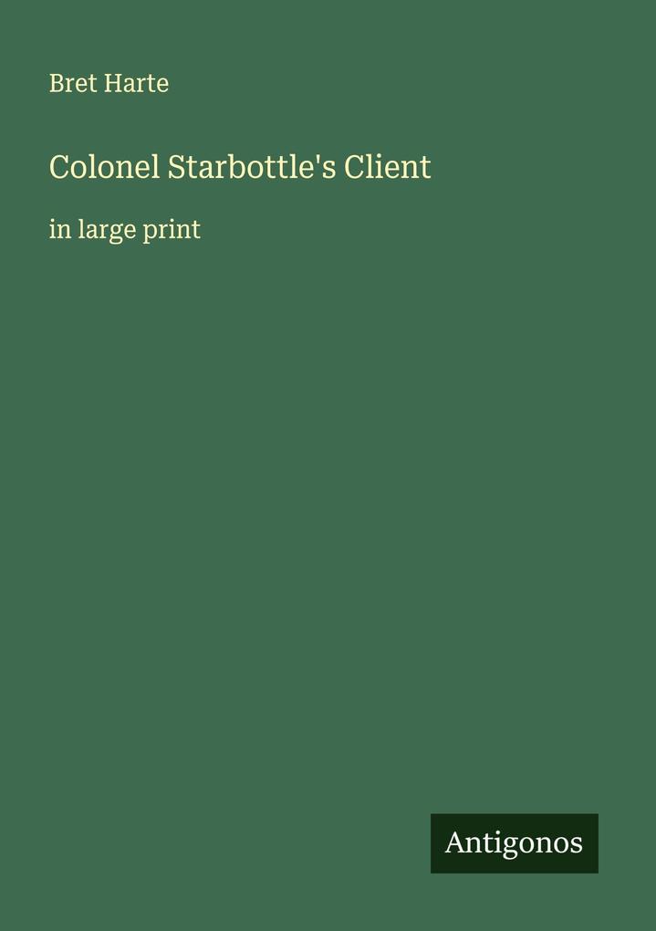 Colonel Starbottle's Client
