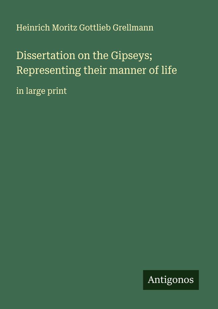 Dissertation on the Gipseys; Representing their manner of life