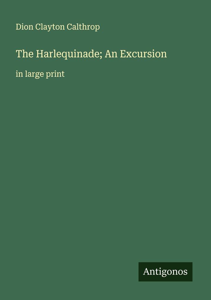 The Harlequinade; An Excursion