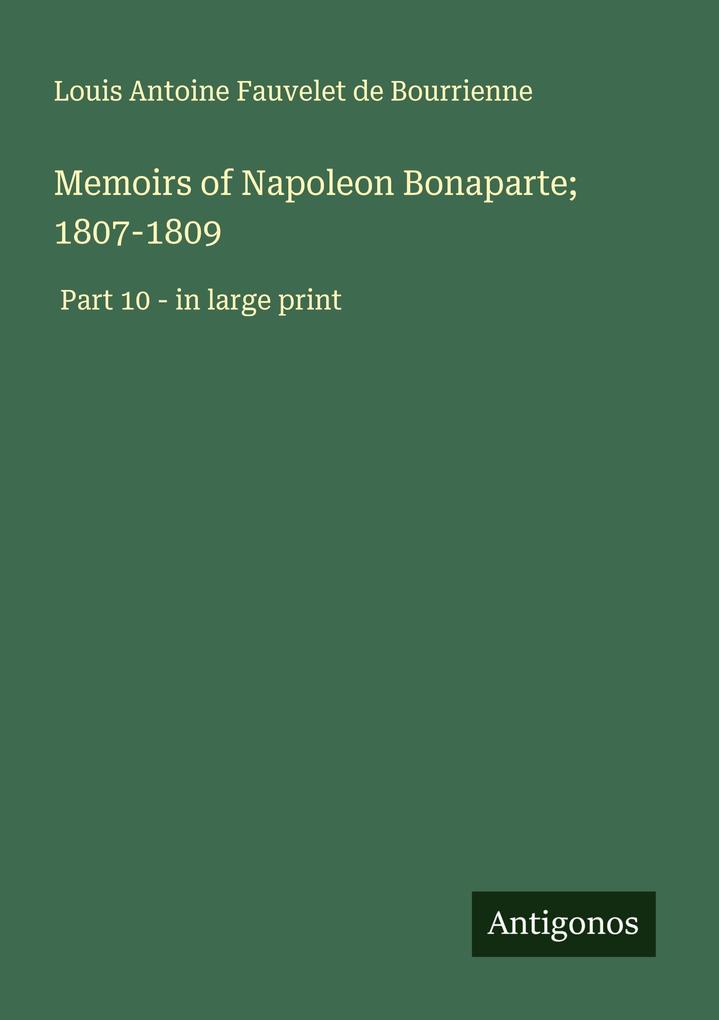 Memoirs of Napoleon Bonaparte; 1807-1809
