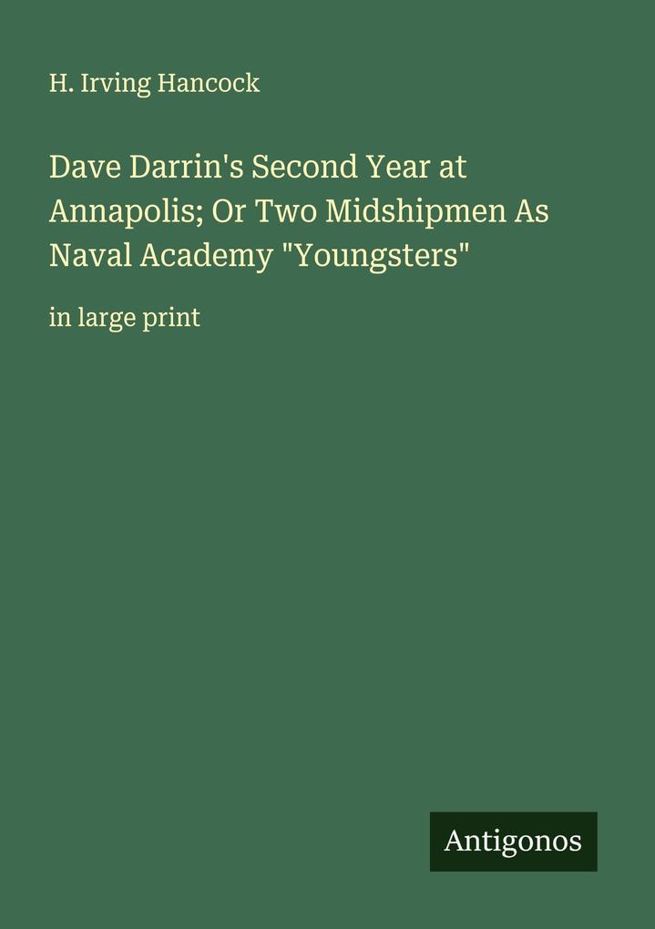 Dave Darrin's Second Year at Annapolis; Or Two Midshipmen As Naval Academy 'Youngsters'