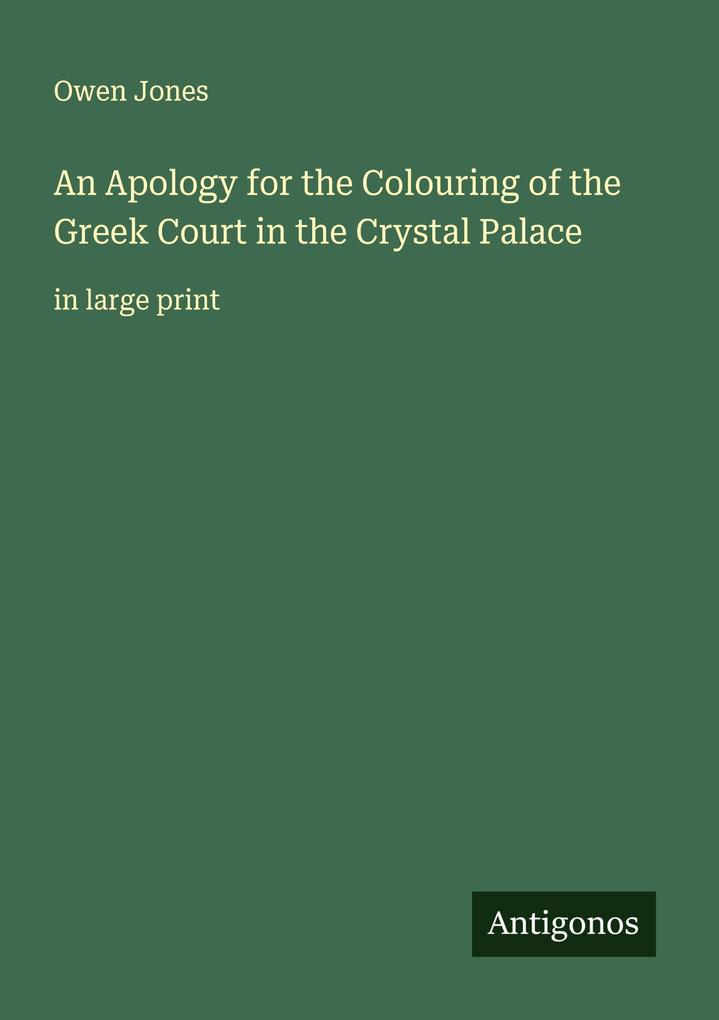 An Apology for the Colouring of the Greek Court in the Crystal Palace