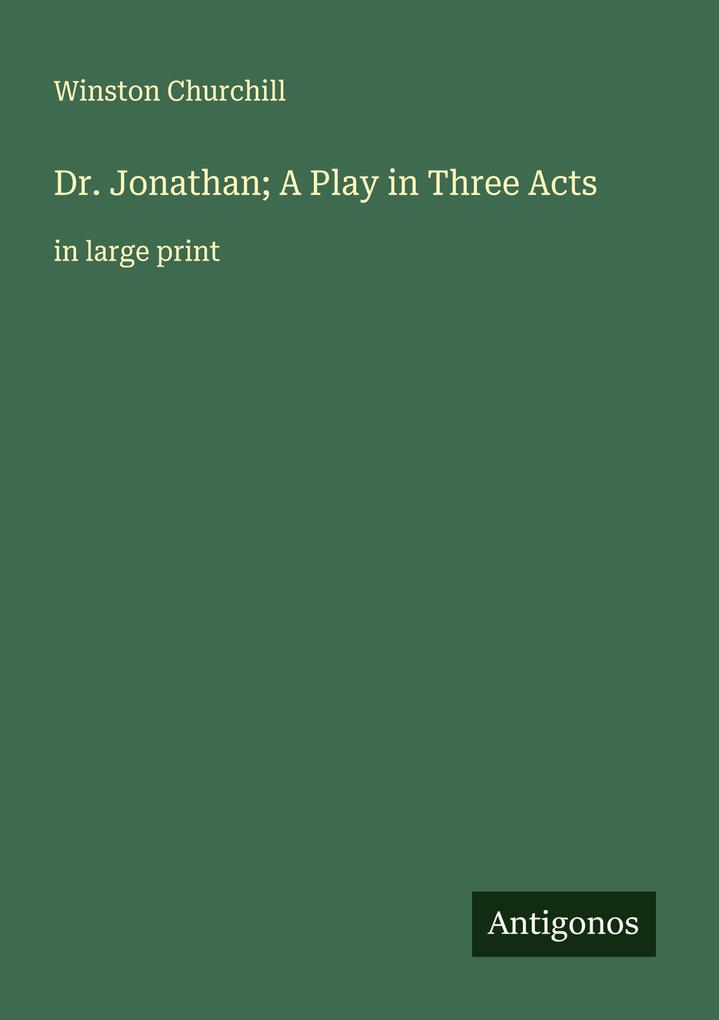 Dr. Jonathan; A Play in Three Acts