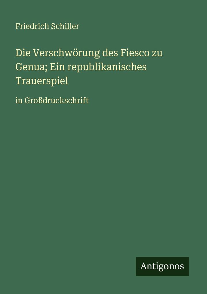 Die Verschwörung des Fiesco zu Genua; Ein republikanisches Trauerspiel