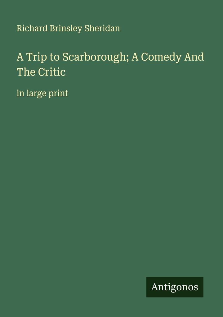 A Trip to Scarborough; A Comedy And The Critic