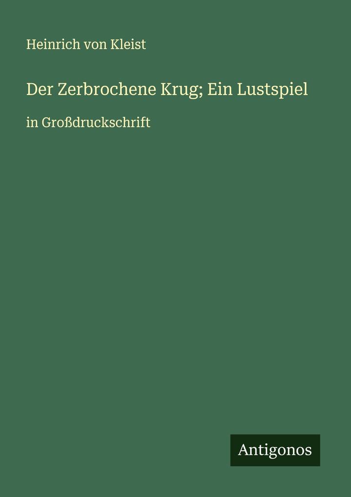 Der Zerbrochene Krug; Ein Lustspiel