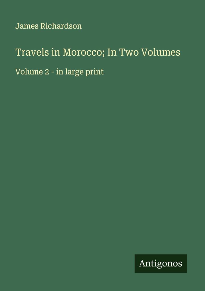 Travels in Morocco; In Two Volumes