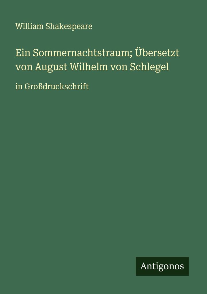 Ein Sommernachtstraum; Übersetzt von August Wilhelm von Schlegel